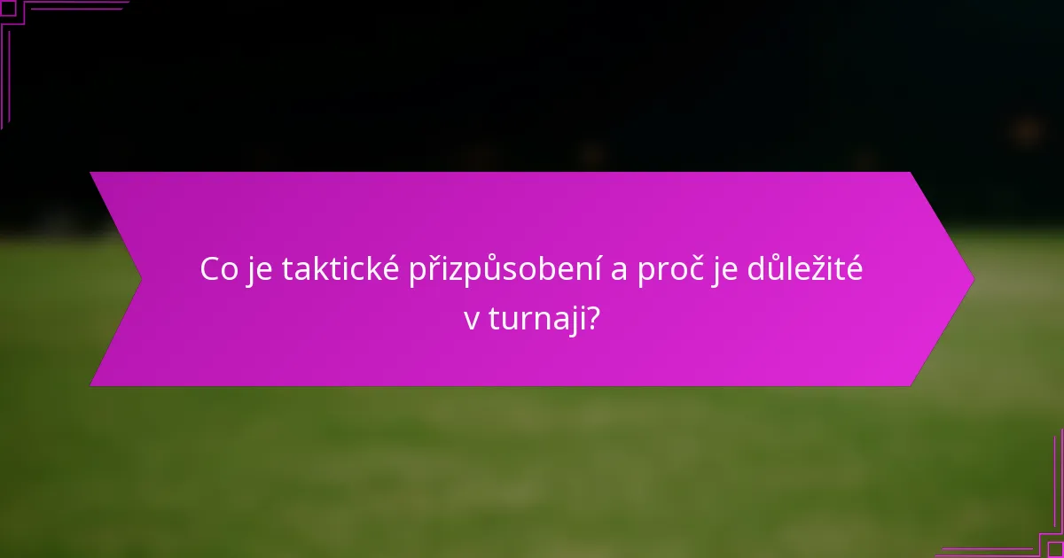 Co je taktické přizpůsobení a proč je důležité v turnaji?