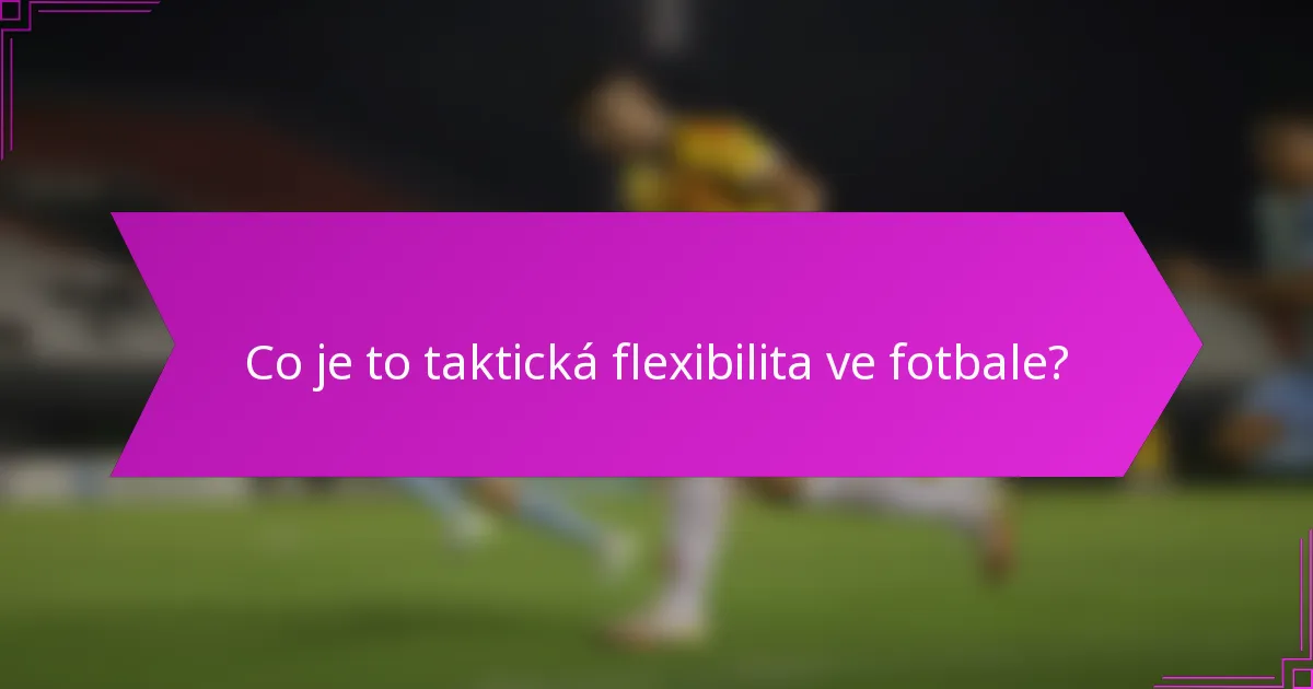 Co je to taktická flexibilita ve fotbale?