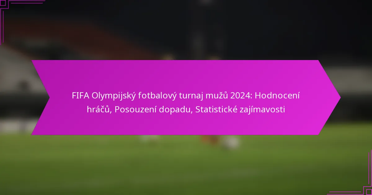 FIFA Olympijský fotbalový turnaj mužů 2024: Hodnocení hráčů, Posouzení dopadu, Statistické zajímavosti